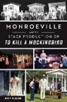 John Williams, John M. Williams - Monroeville and the Stage Production of to Kill a Mockingbird