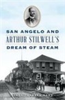 Linda Bond, Linda Thorsen Bond - San Angelo and Arthur Stilwell's Dream of Steam
