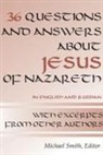 Michael Smith - 36 Questions and Answers about Jesus of Nazareth