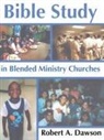 Robert Dawson - Bible Study in Blended Ministry Churches