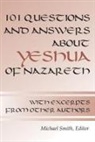 Michael Smith - 101 Questions and Answers about Yeshua of Nazareth