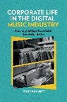 Toby Bennett, Matt Brennan, Simon Frith - Corporate Life in the Digital Music Industry