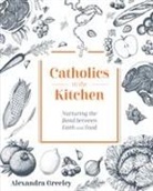 Greeley Alexandra - Catholics in the Kitchen