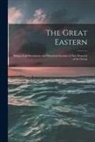 Anonymous - The Great Eastern [microform]: Being a Full Description and Historical Account of This Monarch of the Ocean