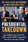 Paul Elias Alexander, Kent Heckenlively - Presidential Takedown