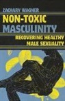 Zachary Wagner - Non-toxic Masculinity