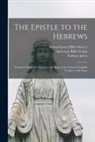 American Bible Union, Massachusetts Bible Society, Trübner &amp; Co - The Epistle to the Hebrews: Translated From the Greek, on the Basis of the Common English Version; With Notes