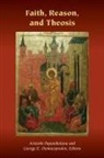 Aristotle Demacopoulos Papanikolaou, George E Demacopoulos, George E. Demacopoulos, Aristotle Papanikolaou, Ashley M Purpura - Faith, Reason, and Theosis
