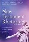 Jason A. Myers, Ben Witherington, Ben Iii Witherington - New Testament Rhetoric, Second Edition