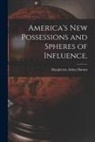Margherita Arlina Hamm - America's New Possessions and Spheres of Influence