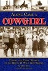 Chris Enss - Along Came a Cowgirl: Daring and Iconic Women of the Rodeo & Wild West Shows