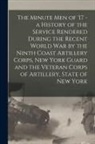 Anonymous - The Minute Men of '17 - a History of the Service Rendered During the Recent World War by the Ninth Coast Artillery Corps, New York Guard and the Veter