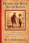 Ruth M Sherwood, Ruth M. Sherwood - Where the Wind Never Sleeps