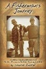 Charles Zucker - A Fisherman's Journey: A Lifetime of Angling Adventures from Northern Wisconsin to Northwest Montana, 1950 - 2020