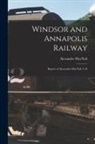 Alexander Macnab - Windsor and Annapolis Railway [microform]: Report of Alexander MacNab, C.E