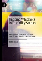 Sana Rizvi - Undoing Whiteness in Disability Studies
