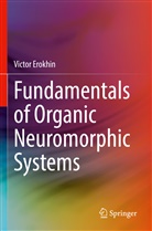 Victor Erokhin - Fundamentals of Organic Neuromorphic Systems