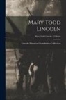 Lincoln Financial Foundation Collection - Mary Todd Lincoln; Mary Todd Lincoln - Tributes