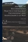 American Railway Engineering and Main - Manual of Recommended Practice for Railway Engineering and Maintenance of Way; Volume 1905