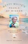 Patty Sullivan - Betty White's Pearls of Wisdom