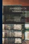 Arthur Sandys, Bruce Rogers - Annals of De Normandie: as Preserved in Documents, Notes, Private Papers, Public Records, Genealogies, the Writings of Old Authors, and the Re