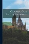 Anonymous - Canada, Our Frozen Frontier [microform]