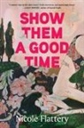 Nicole Flattery - Show Them a Good Time