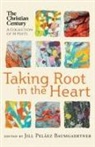 Jill Peláez Baumgaertner, Jill Peláez Baumgaertner - Taking Root in the Heart