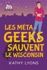 Marie A. Ambre, Kathy Lyons - Les Méta-geeks sauvent le Wisconsin