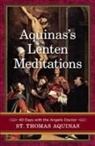 Saint Thomas Aquinas, St Thomas Aquinas, Thomas Aquinas, Fr Lazard O. P. - Aquinas's Lenten Meditations
