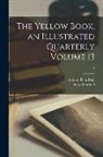 Aubrey Beardsley, Henry Harland - The Yellow Book, an Illustrated Quarterly Volume 13; 13