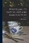 William Burton - Porcelain, Its Nature, Art and Manufacture