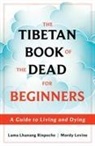 Lama Lhanang Rinpoche Levine, Mordy Levine, Lama Lhanang Rinpoche, Lama Lhanang/ Levine Rinpoche - The Tibetan Book of the Dead for Beginners