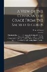 Thomas Boston - A View of the Covenant of Grace From the Sacred Records: Wherein the Parties in That Covenant, the Making of It, Its Parts Conditionary and Promissory