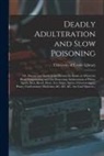 University of Leeds Library - Deadly Adulteration and Slow Poisoning: or, Disease and Death in the Pot and the Bottle; in Which the Blood-empoisoning and Life-destroying Adulterati