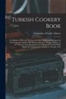 University of Leeds Library - Turkish Cookery Book: a Collection of Receipts Dedicated to Those Royal and Distinguished Personages, the Guests of His Highness the Late Vi