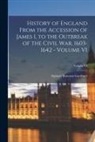 Samuel Rawson Gardiner - History of England From the Accession of James I, to the Outbreak of the Civil War, 1603-1642 - Volume VI; Volume VI