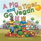 Marquis Vaughn Wallace - A Pig and a Tiger Go Vegan