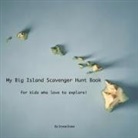 Crystal Evans - My Big Island Scavenger Hunt Book: For Kids Who Love to Explore!