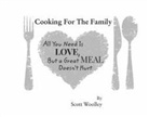 Scott Woolley - Cooking for the Family: All You Need Is Love, But a Great Meal Doesn't Hurt