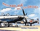 Tahnee Anderson - Which Airplane Will You Drop?
