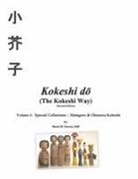 Marta M. Garrett Edd - Kokeshi Do (the Kokeshi Way) Second Edition: Volume 4: Special Collections - Matagoro & Okinawa Kokeshi Volume 4