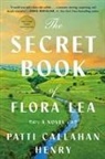 Patti Callahan Henry, Patti Callahan Henry - The Secret Book of Flora Lea