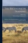 William Day, Fairman Rogers Collection (University - The Racehorse in Training: With Hints on Racing and Racing Reforms: to Which is Added a Chapter on Shoeing