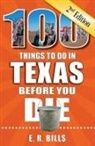 E R Bills, E. R. Bills - 100 Things to Do in Texas Before You Die, 2nd Edition