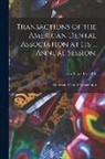 American Dental Association - Transactions of the American Dental Association at Its ... Annual Session.; 15th-16th, (1875-1876)