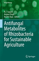 Noshiin Ilyas, R. Z Sayyed, R.Z Sayyed, Anjana Singh - Antifungal Metabolites of Rhizobacteria for Sustainable Agriculture