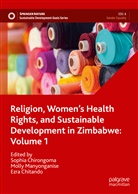 Sophia Chirongoma, Ezra Chitando, Molly Manyonganise - Religion, Women's Health Rights, and Sustainable Development in Zimbabwe: Volume 1