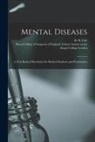 R. H. (Robert Henry) Cole, King's College London, Royal College Of Surgeons Of England - Mental Diseases [electronic Resource]: a Text-book of Psychiatry for Medical Students and Practitioners