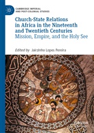 Jairzinho Lopes Pereira - Church-State Relations in Africa in the Nineteenth and Twentieth Centuries
